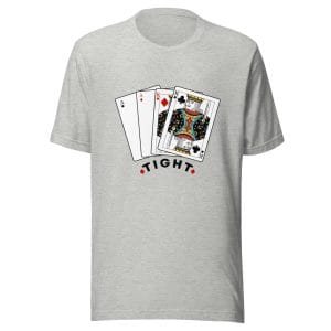 Tight (Funny Poker T-Shirt)