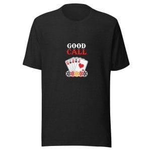 Good Call (Funny Poker T-Shirt)